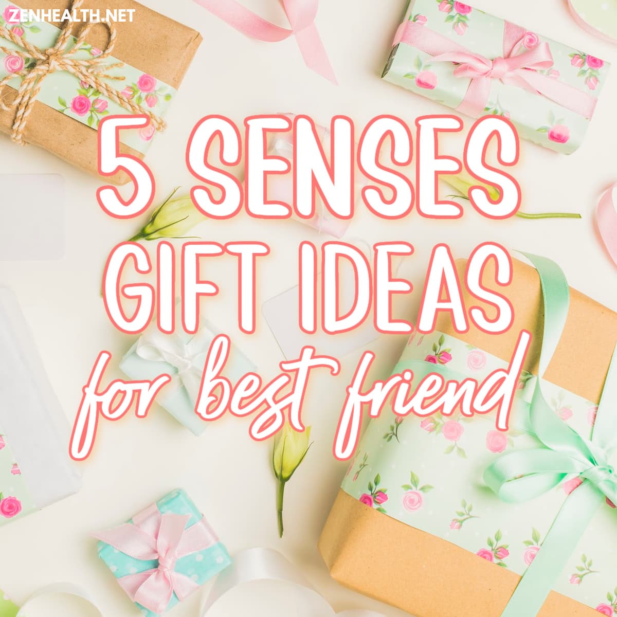 5 senses gift ideas for best friend text overlay on a photo of beautiful gift wrapped gifts with floral and pastel patterns