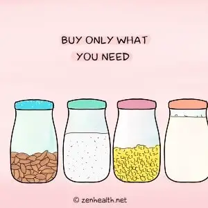 Buy only what you need to reduce waste