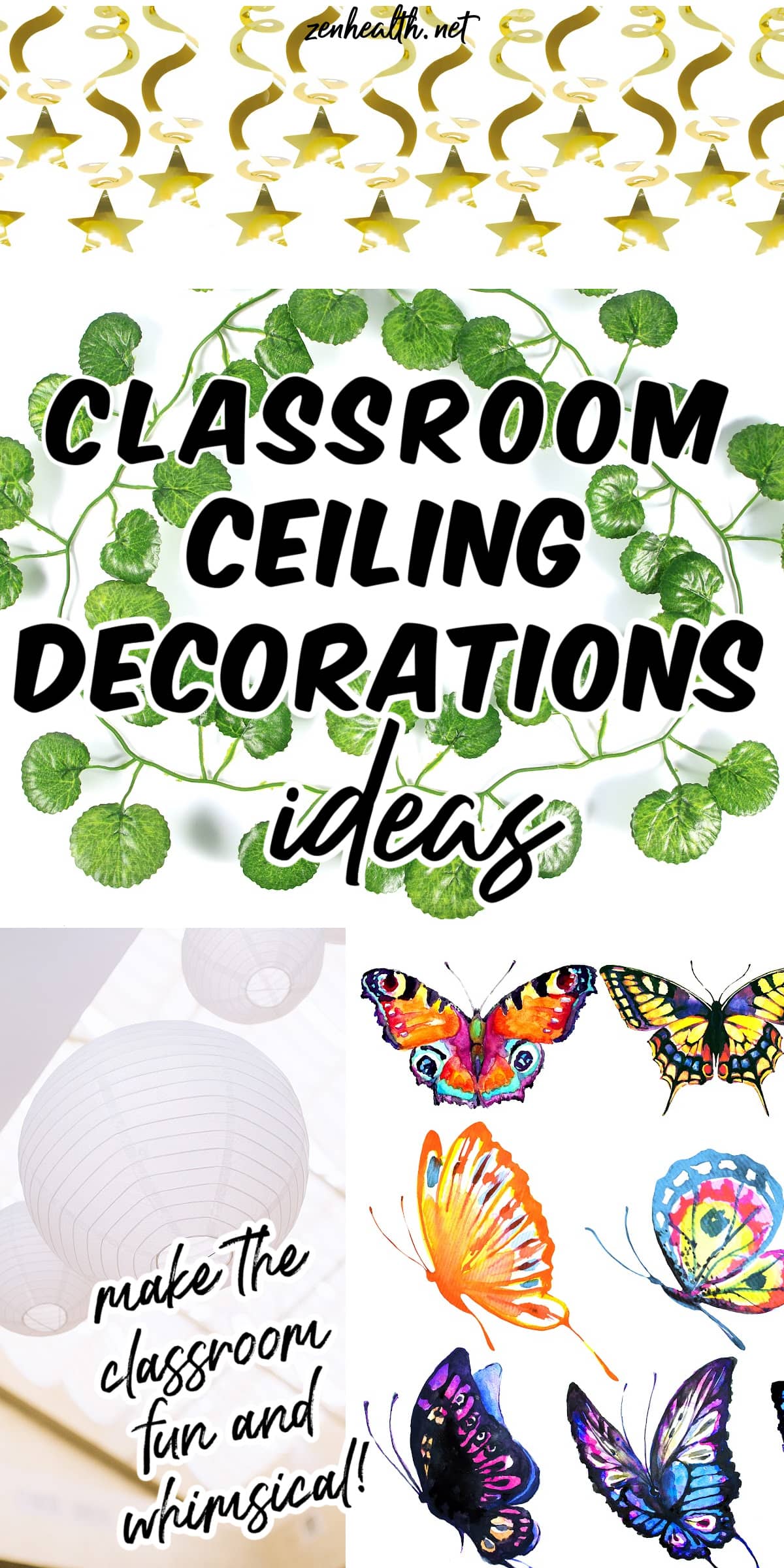 classroom ceiling decorations ideas: make the classroom fun and whimsical text overlay on photos of star banners, fake vines, chinese lanterns and butterfly cut outs