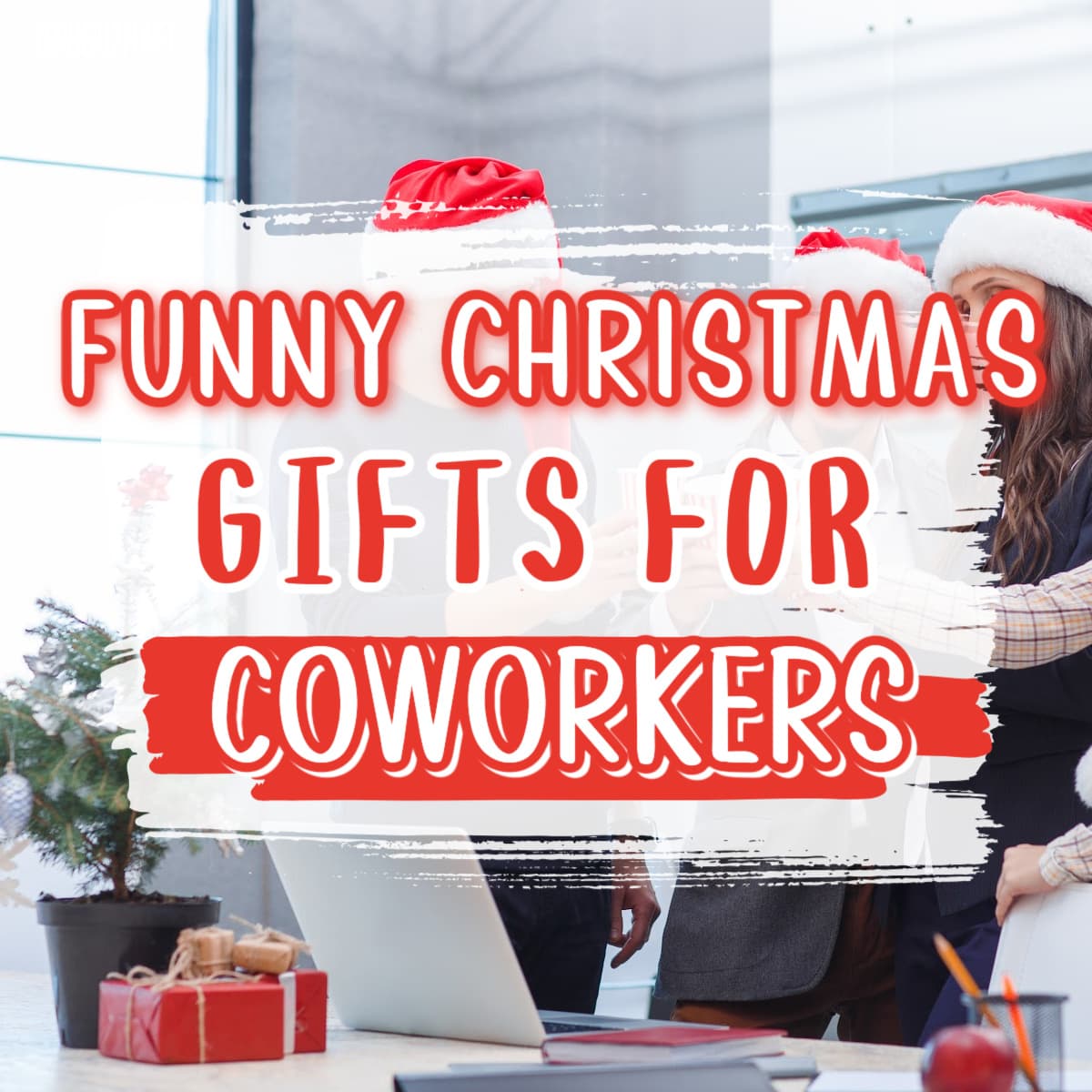 funny christmas gifts for coworkers text overlay on a photo of coworkers clicking their cups together