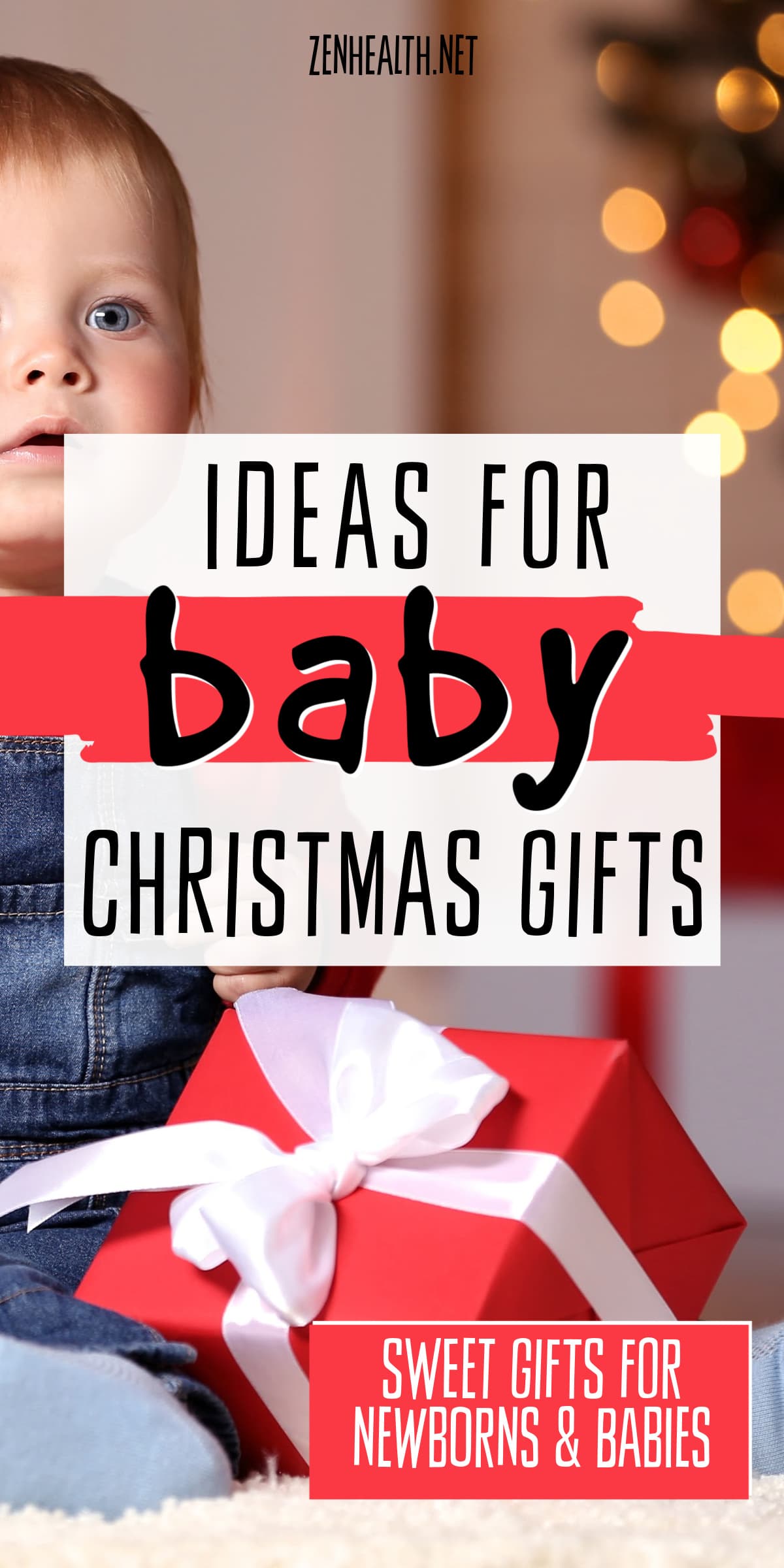 ideas for baby christmas gifts sweet gifts for newborns and babies text overlay on a photo of a baby boy holding a christmas present with a christmas tree in the background