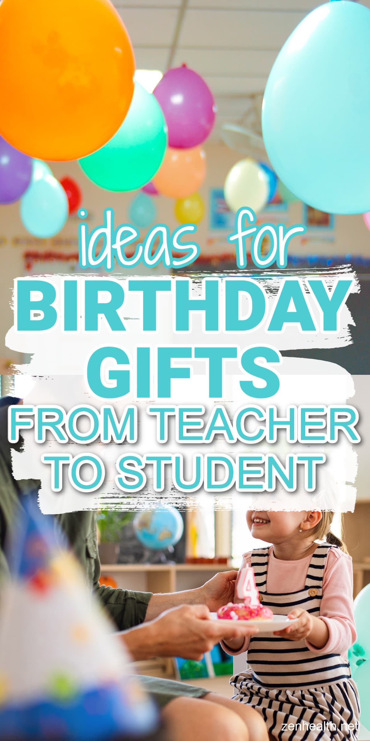 ideas for birthday gifts from teacher to student text overlay on a photo of balloons on the ceiling of a classroom and a teacher gifting cake with a 4 candle to a student
