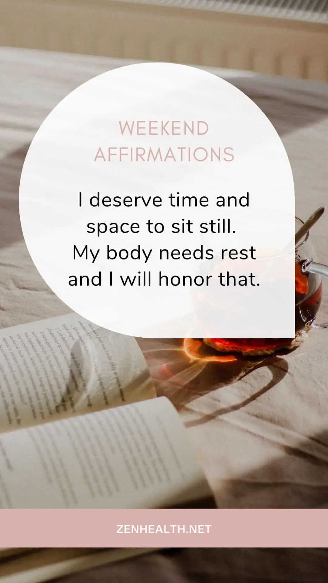 weekend affirmations: I deserve time and space to sit still. My body needs rest and I will honor that